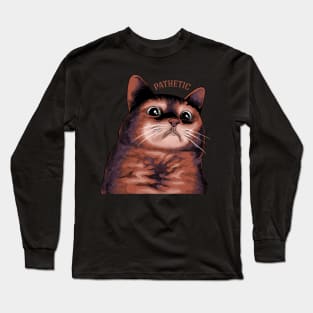 pathetic cat meme Long Sleeve T-Shirt